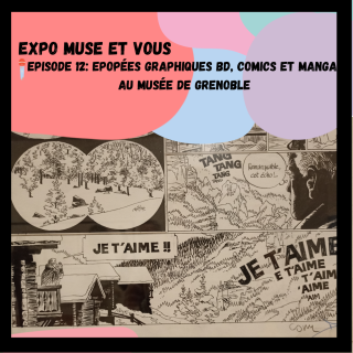 Epopées graphiques BD comics manga au Musée de Grenoble