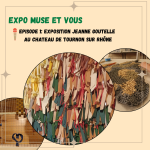 Exposition Jeanne Goutelle au Château Musée de Tournon sur Rhône